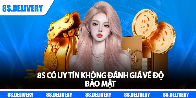 8s có uy tín không đánh giá về độ bảo mật